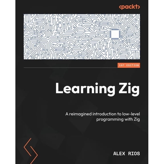 Learning Zig: A reimagined introduction to low-level programming with Zig, (Paperback)
