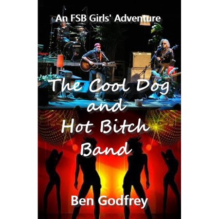 - The Cool Dog and Hot Bitch Band - eBook