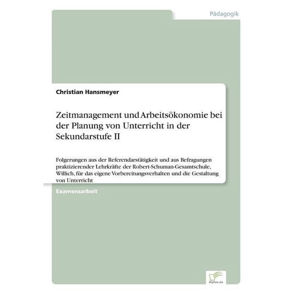 Zeitmanagement und ArbeitsÃ¶konomie bei der Planung von Unterricht in der Sekundarstufe II: Folgerungen aus der Referenda, (Paperback)