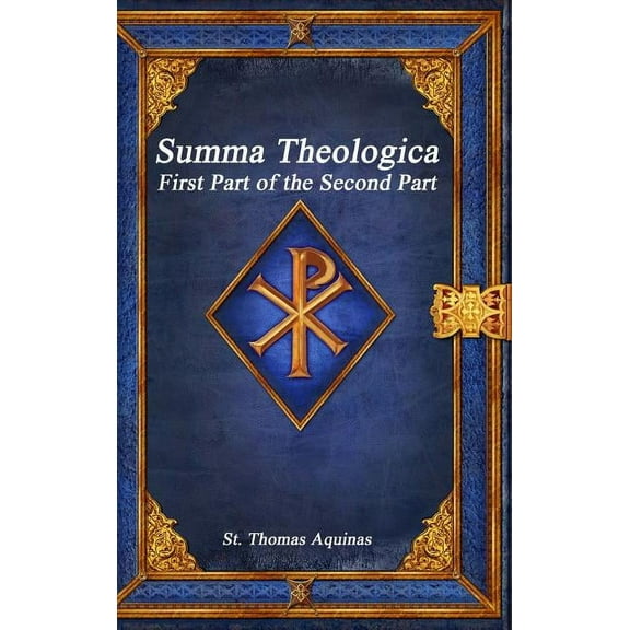 Summa Theologica: First Part of the Second Part, (Hardcover)
