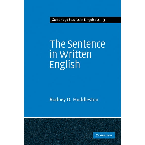 Cambridge Studies in Linguistics The Sentence in Written English: A Syntactic Study Based on an Analysis of Scientific Texts, Book 3, (Paperback)