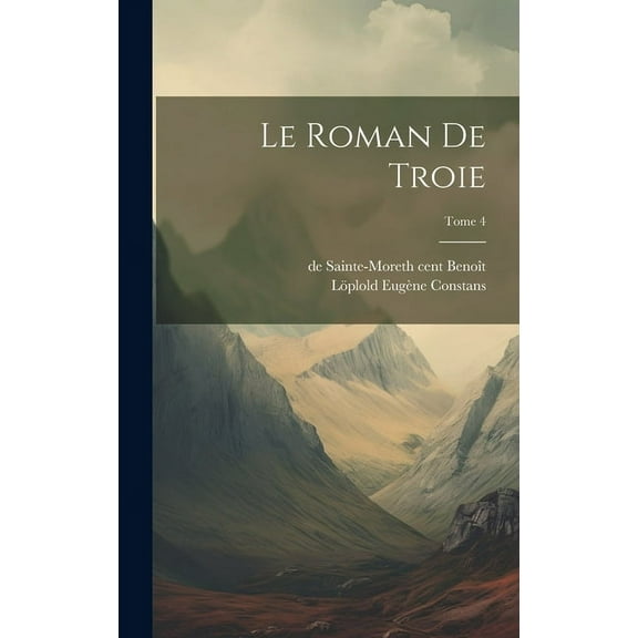 Le roman de Troie; Tome 4 (Hardcover)