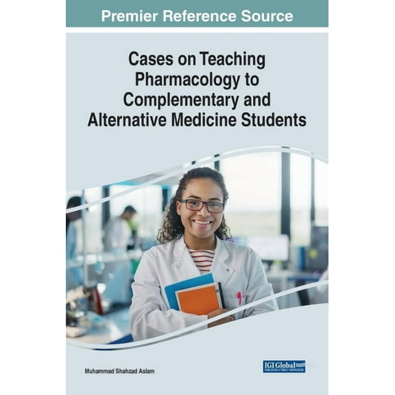 Cases on Teaching Pharmacology to Complementary and Alternative Medicine Students, (Hardcover)
