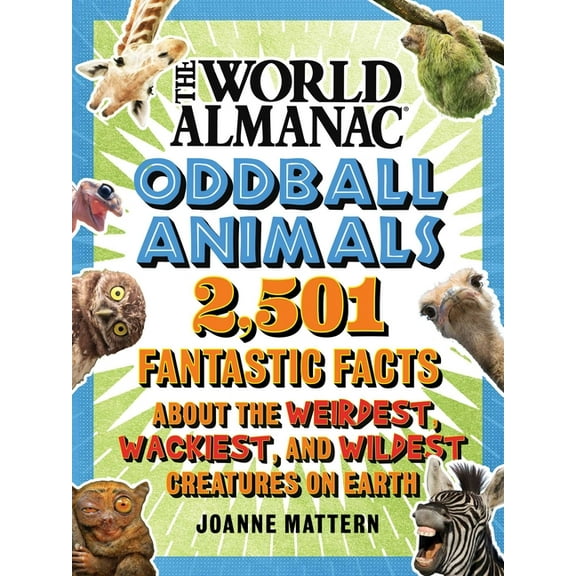 World Almanac Oddball Animals: 2,501 Fantastic Facts about the Weirdest, Wackiest, and Wildest Creatures on Earth, (Hardcover)