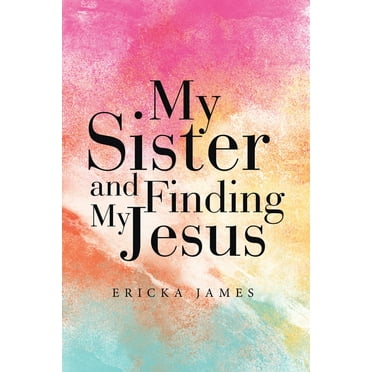 My Sister and Finding My Jesus (Paperback)