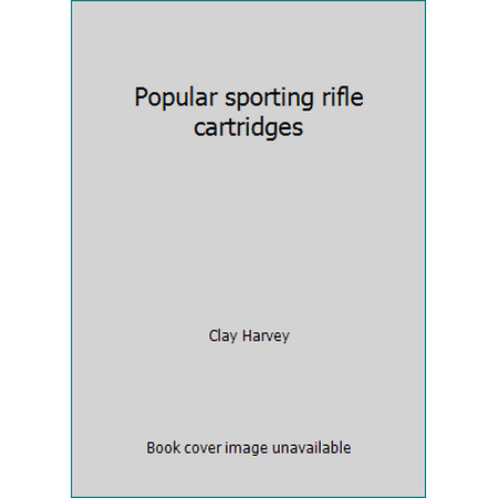 Popular sporting rifle cartridges [Paperback - Used]