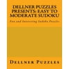Dellner Puzzles Presents: Easy to Moderate Sudoku: Fun and Interesting Sudoku Puzzles