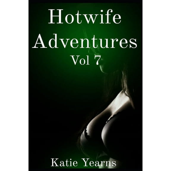 Hotwife Adventures: Vol 7 (Paperback)