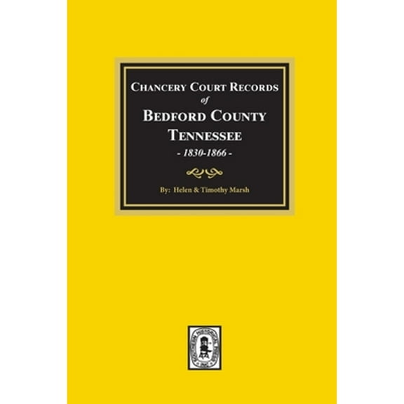 Chancery Court Records of Bedford County, Tennessee, 1830-1866 (Paperback)