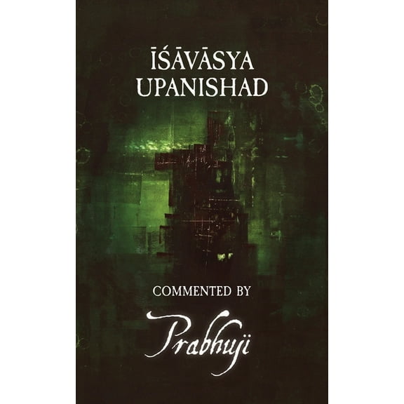 Ishavasya Upanishad Commented by Prabhuji, (Paperback)