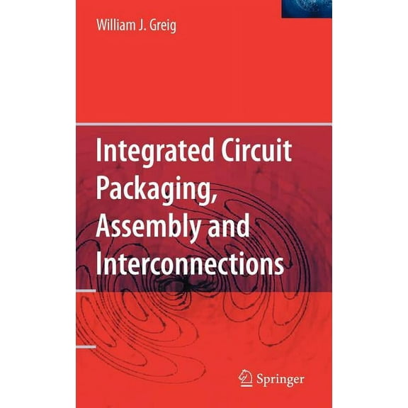 Integrated Circuit Packaging, Assembly and Interconnections, (Hardcover)