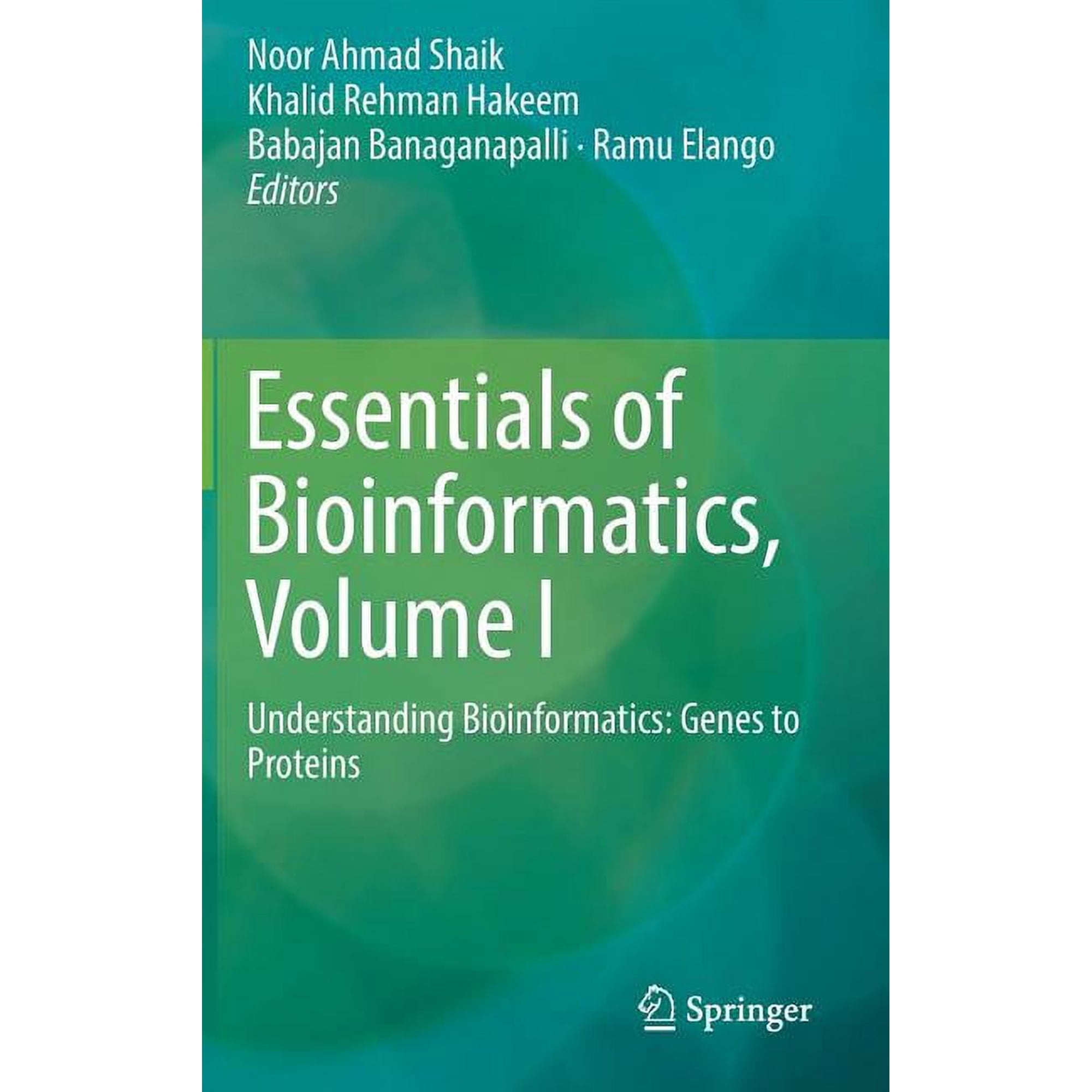 Essentials of Bioinformatics Volume I: Understanding Bioinformatics: Genes to Proteins (Hardcover)