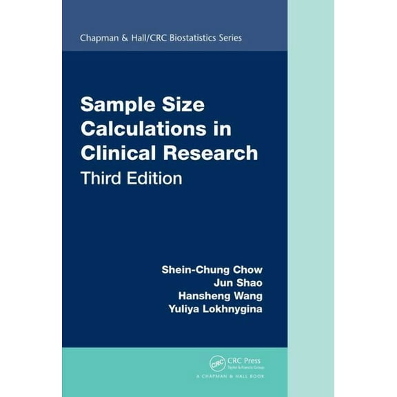 Chapman & Hall/CRC Biostatistics Sample Size Calculations in Clinical Research, (Hardcover)