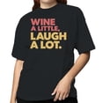 thumbnail image 2 of Smartprints Wine a Little Laugh a Lot Quote Women's T-shirt Black, Cotton, S, 2 of 4
