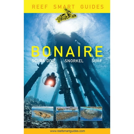 Reef Smart Guides Bonaire : Scuba Dive. Snorkel. (Best Scuba Diving Destinations In The World)