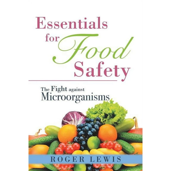 Essentials for Food Safety: The Fight against Microorganisms, (Paperback)