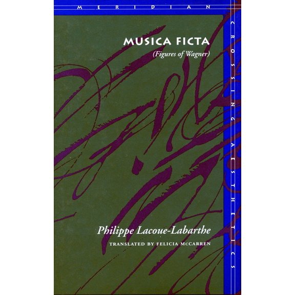 Meridian: Crossing Aesthetics Musica Ficta: (Figures of Wagner), (Paperback)