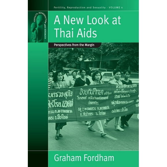 Fertility, Reproduction and Sexuality: S A New Look at Thai AIDS: Perspectives from the Margin, Book 4, (Hardcover)