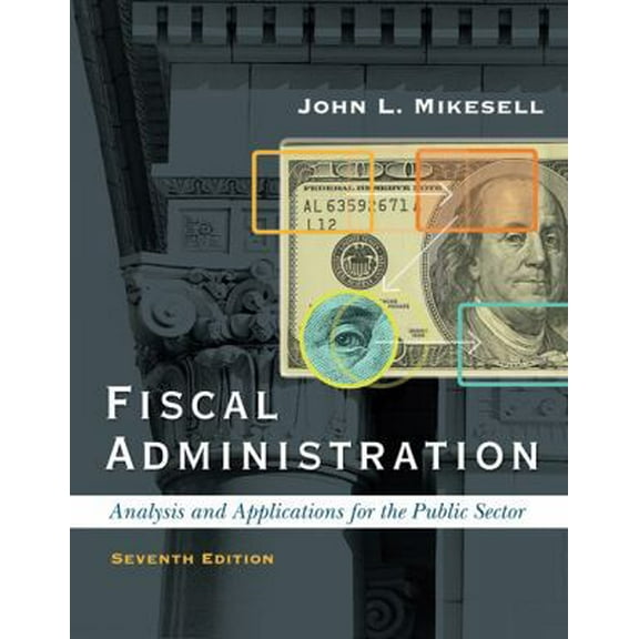 Pre-Owned Fiscal Administration: Analysis and Applications for the Public Sector, 7th Edition (Hardcover) 0495007404 9780495007401