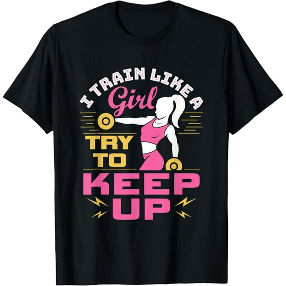 I Train Like A Girl Women Workout Weightlifting Fitness T-Shirt