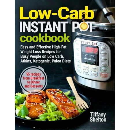 Paleo Desserts For Christmas Low-Carb Instant Pot Cookbook: Easy and Effective High-Fat Weight Loss Recipes for Busy People on Low Carb, Atkins, Ketogenic, Paleo Diets. 55 Recipes from Breakfast to Dinner and Desserts (Paperback) ()