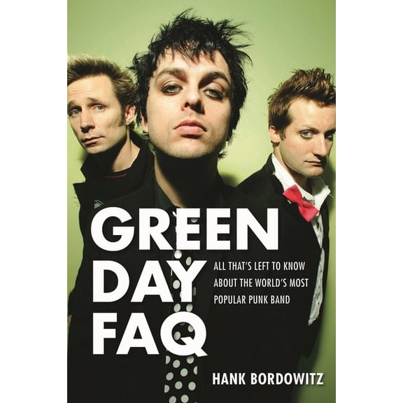 FAQ Green Day FAQ: All That's Left to Know about the World's Most Popular Punk Band, (Paperback)