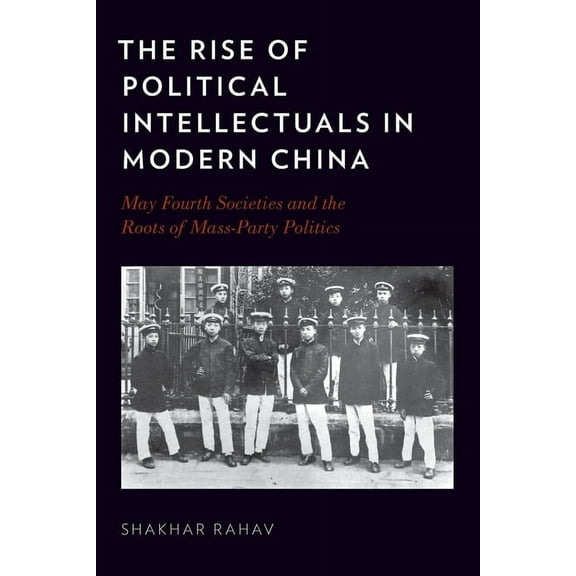 The Rise of Political Intellectuals in Modern China, (Paperback)