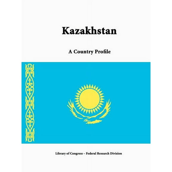 Kazakhstan: A Country Profile