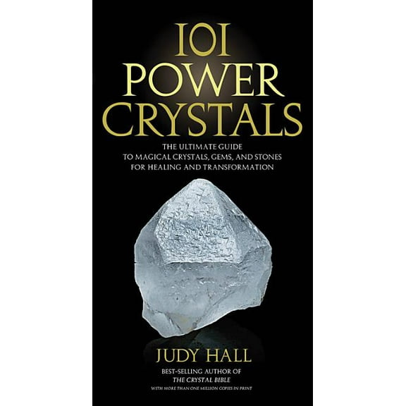 101 Power Crystals: The Ultimate Guide to Magical Crystals, Gems, and Stones for Healing and Transformation, (Paperback)