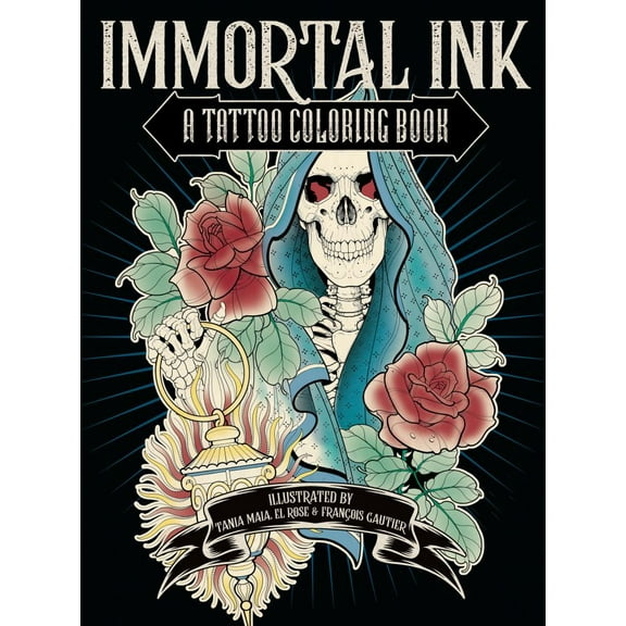 Tania Maia: Immortal Ink: A Tattoo Coloring Book, 96 pages (Paperback)