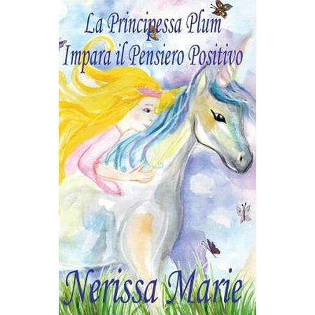 - La Principessa Plum Impara Il Pensiero Positivo (Libri Per Bambini, Fiabe Per Bambini, Storie Per Bambini, Favole Per Bambini, Libri Bambini, Libri Illustrati, Libri Scolastici, Libri Per Bambini)