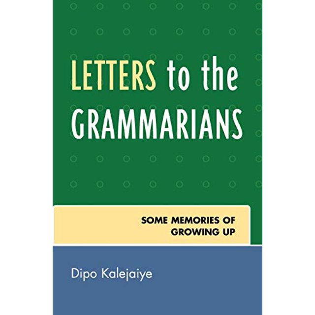 Lettres aux Grammaires: Quelques Souvenirs de Grandissement