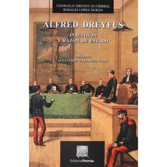 Alfred Dreyfus: Injusticia y razón de estado Editorial Porrúa 9786070932137
