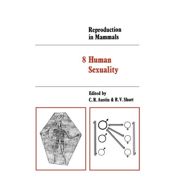 Reproduction in Mammals Reproduction in Mammals: Volume 8, Human Sexuality, Book 8, (Hardcover)
