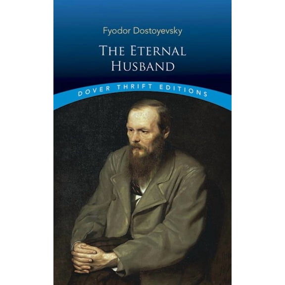 Dover Thrift Editions: Classic Novels: The Eternal Husband (Paperback)