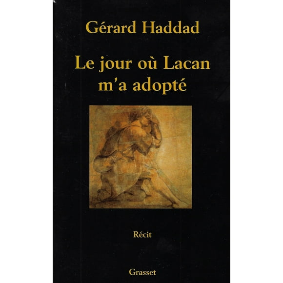 Le jour où Lacan m'a adopté