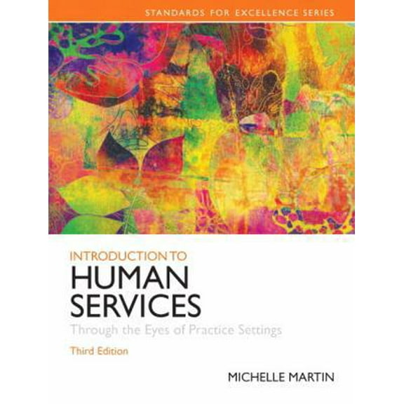 Pre-Owned Introduction to Human Services: Through the Eyes of Practice Settings (3rd Edition) (Standards for Excellence) (Paperback) 0205848052 9780205848058