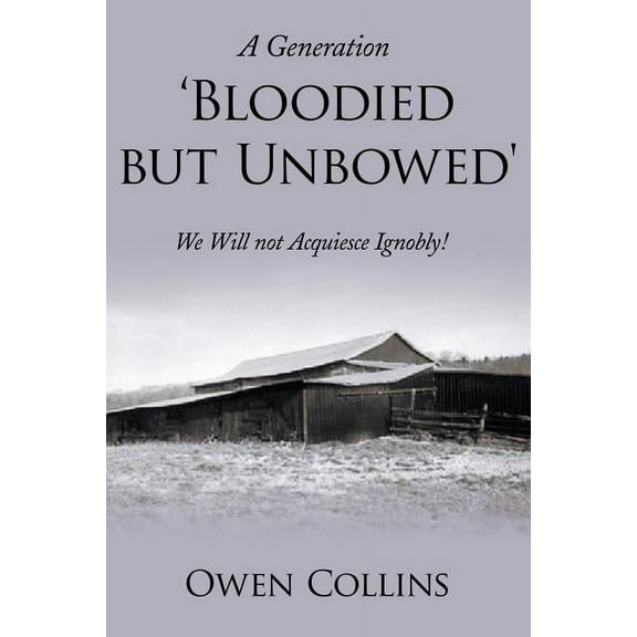 A Generation 'Bloodied But Unbowed' (Paperback)
