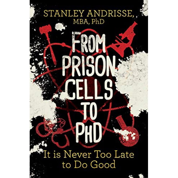 Pre-Owned From Prison Cells to PhD: It Is Never Too Late to Do Good (Paperback) 1642939404 9781642939408