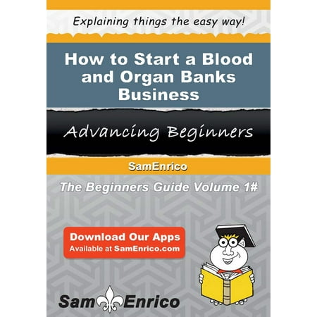 How to Start a Blood and Organ Banks Business -