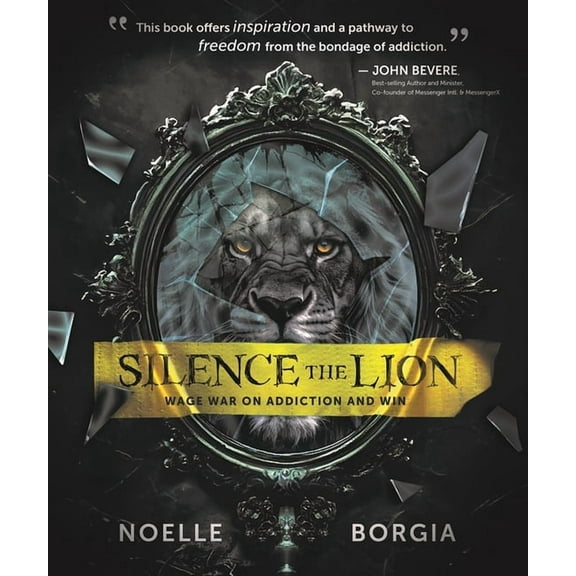 Silence the Lion: Wage War on Addiction and Win, (Paperback)