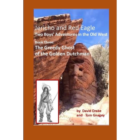 The Greedy Ghost of the Golden Dutchman (Jericho and Red Eagle's Adventures in the Old West)