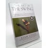 The Art of the Swing: Short Game Swing-Sequencing Secrets That Will Improve Your Total Game in 30 Days, Used [Hardcover]