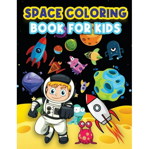 Space Coloring Book For Kids: Big Coloring Pages For Kids Ages 4-8, 6-9. Space Coloring Activities For Boys And Girls. F, (Paperback)