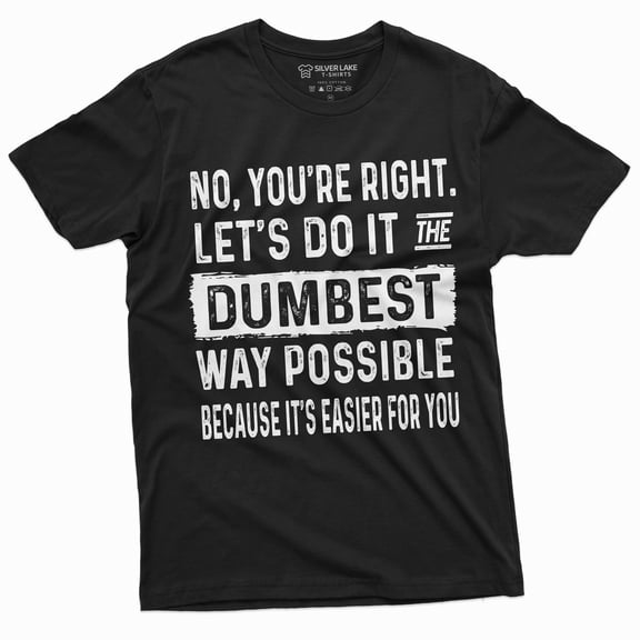 Mens Funny Saying T-Shirt Sarcastic Tee Dumbest Way Possible Tee Humorous Tshirt