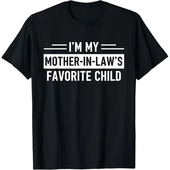 I am My Mother in Laws Favorite Child Funny Parent Men Women Unisex T-Shirt, up to size 5XL