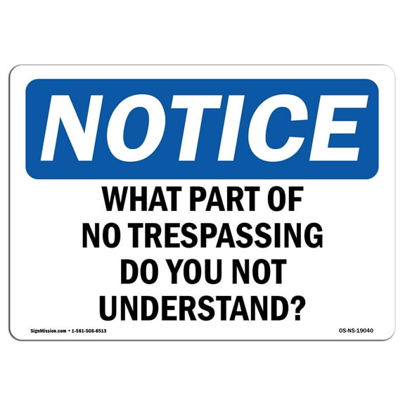 OSHA Notice Signs - What Part Of No Trespassing Do You Not Understand Sign  | Extremely Durable Made in the USA Signs or Heavy Duty Vinyl label | Protect Your Warehouse & Business