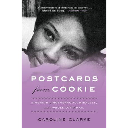 Postcards from Cookie : A Memoir of Motherhood, Miracles, and a Whole Lot of
