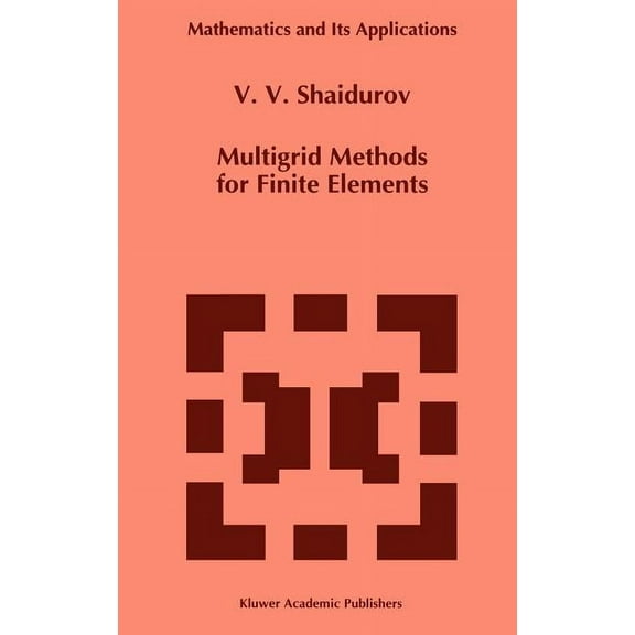 Mathematics and Its Applications Multigrid Methods for Finite Elements, Book 318, (Hardcover)