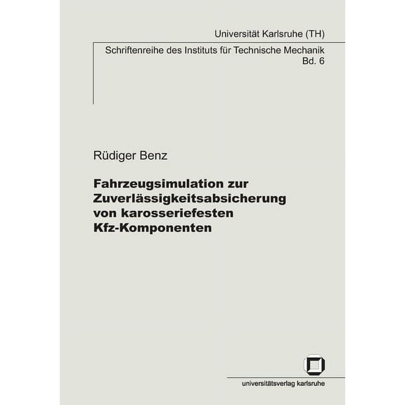 Fahrzeugsimulation zur Zuverlässigkeitsabsicherung von karosseriefesten Kfz-Komponenten (Paperback)